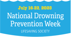 National Drowning Prevention Week - July 16-22, 2023